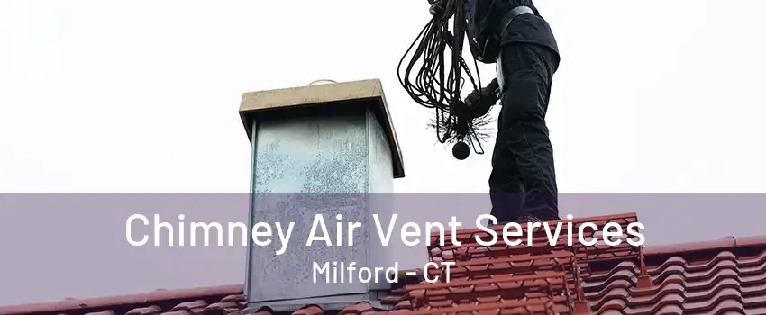 Chimney Air Vent Services Milford - CT