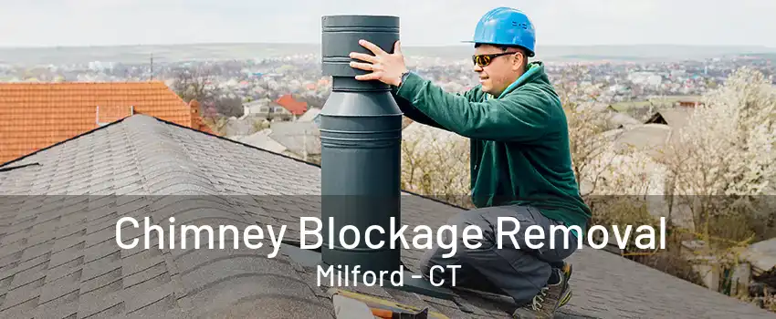 Chimney Blockage Removal Milford - CT