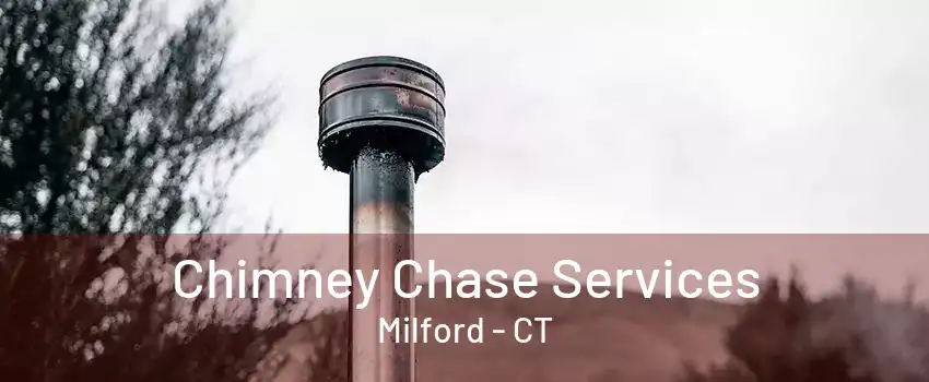 Chimney Chase Services Milford - CT