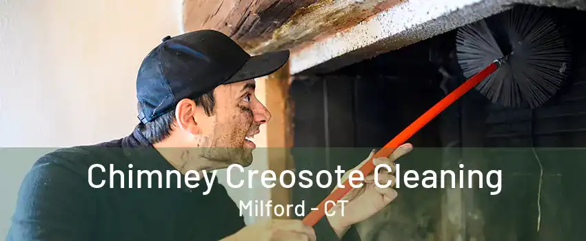 Chimney Creosote Cleaning Milford - CT