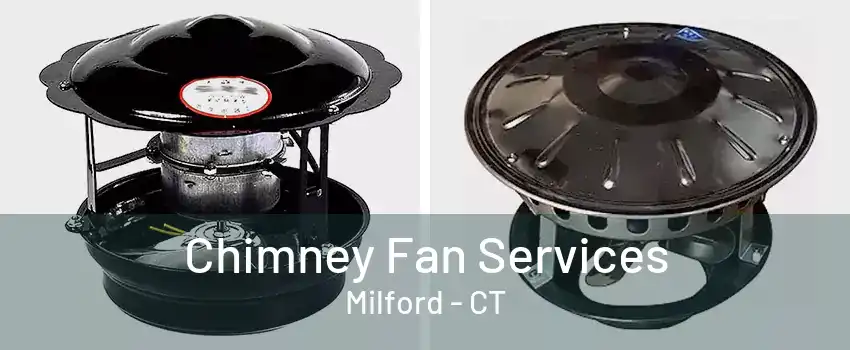 Chimney Fan Services Milford - CT