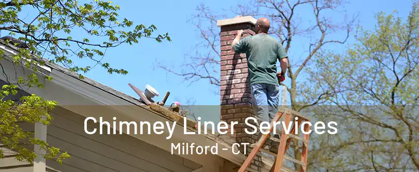 Chimney Liner Services Milford - CT