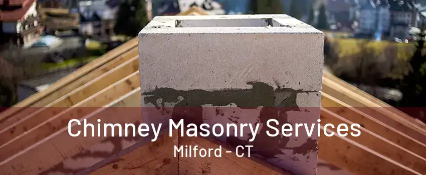 Chimney Masonry Services Milford - CT