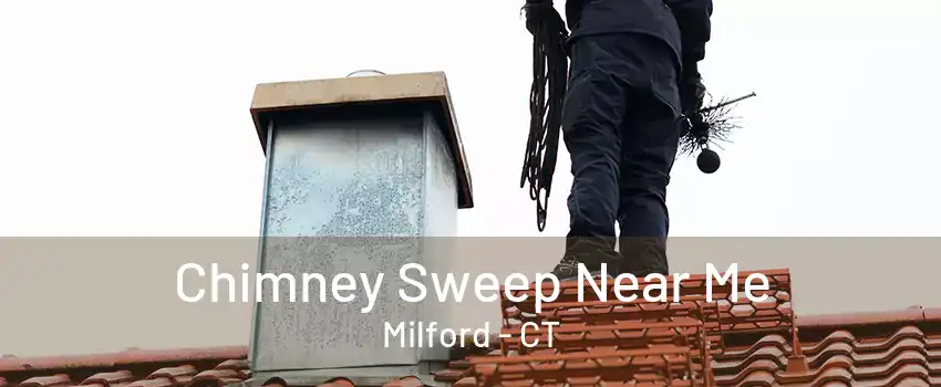 Chimney Sweep Near Me Milford - CT