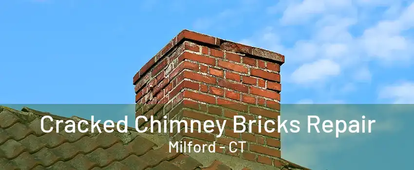 Cracked Chimney Bricks Repair Milford - CT