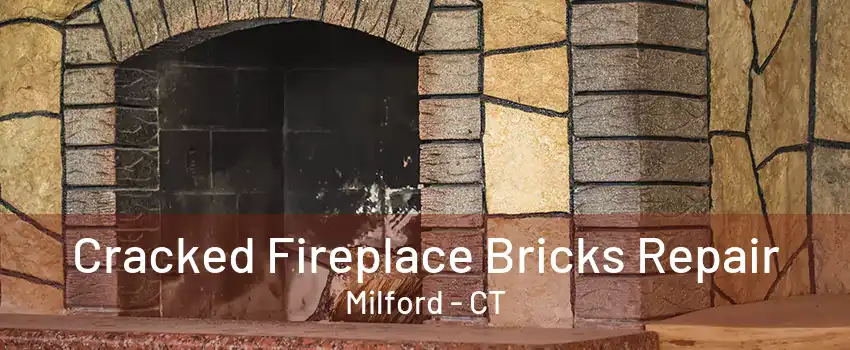 Cracked Fireplace Bricks Repair Milford - CT