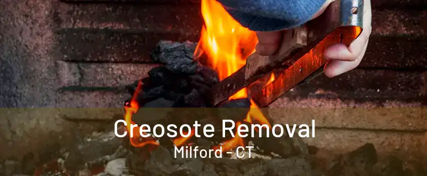 Creosote Removal Milford - CT