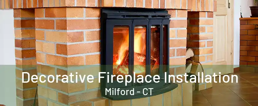 Decorative Fireplace Installation Milford - CT