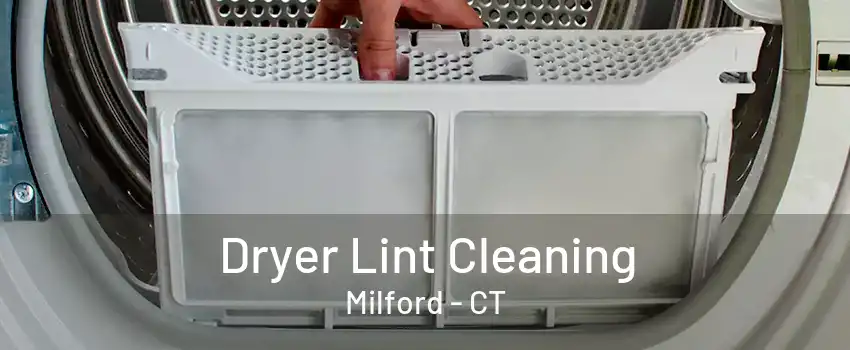 Dryer Lint Cleaning Milford - CT