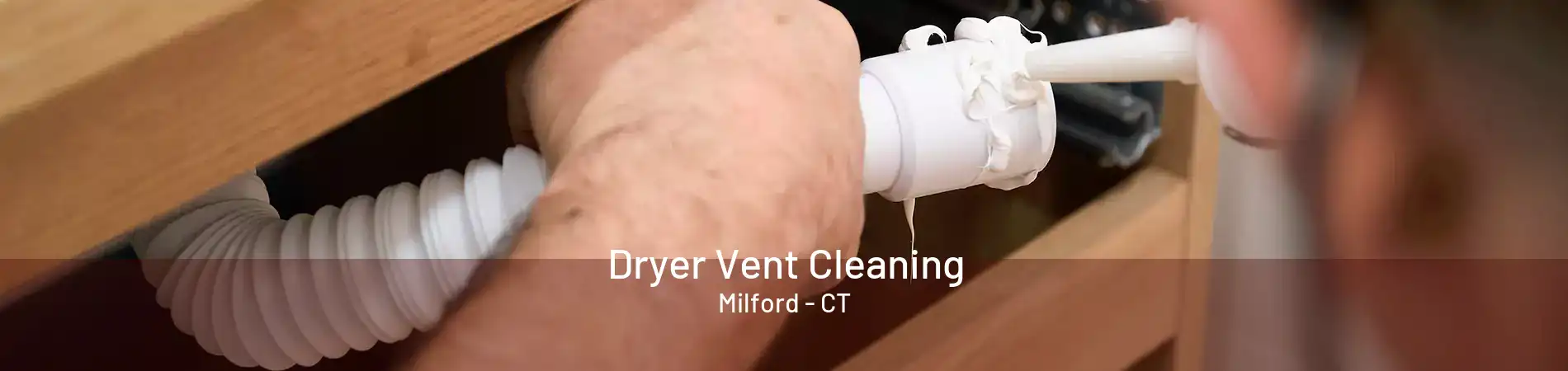 Dryer Vent Cleaning Milford - CT