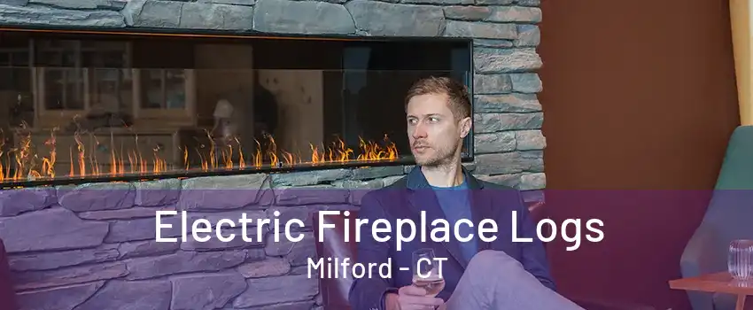 Electric Fireplace Logs Milford - CT