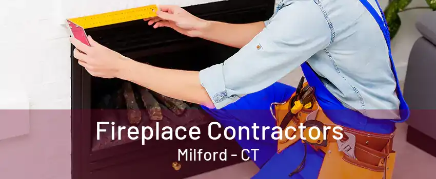 Fireplace Contractors Milford - CT