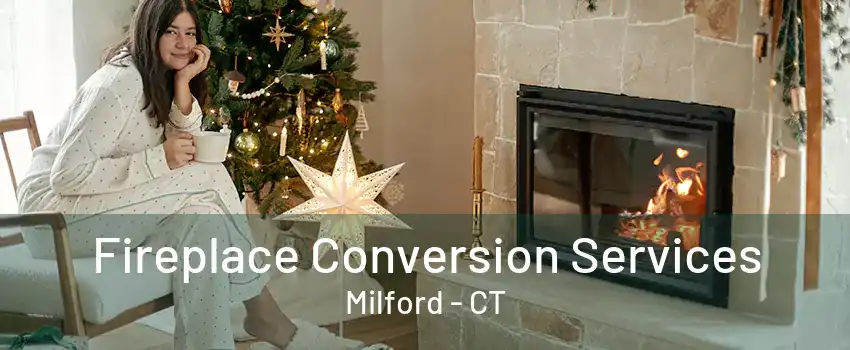 Fireplace Conversion Services Milford - CT