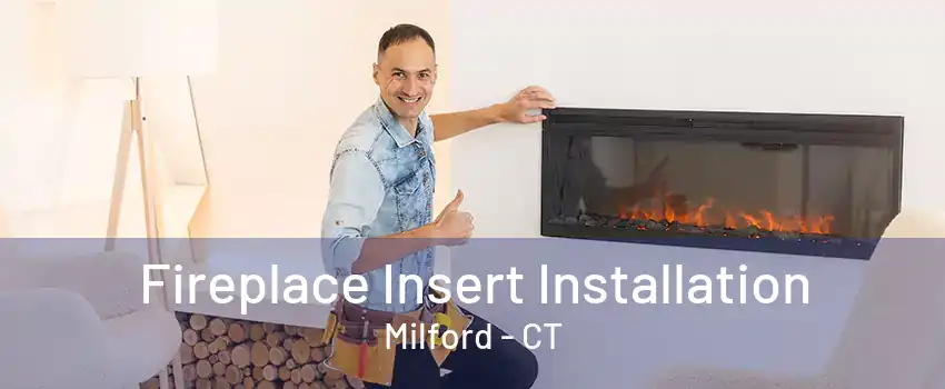 Fireplace Insert Installation Milford - CT