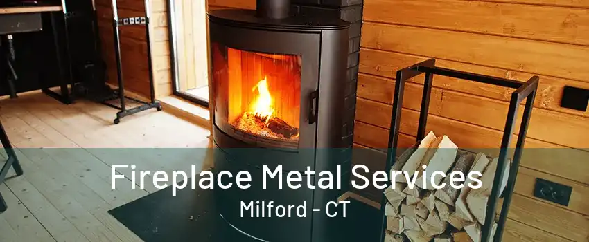 Fireplace Metal Services Milford - CT