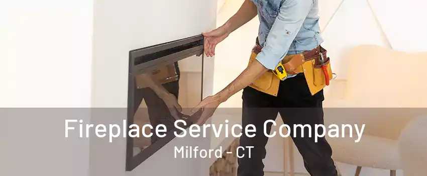 Fireplace Service Company Milford - CT