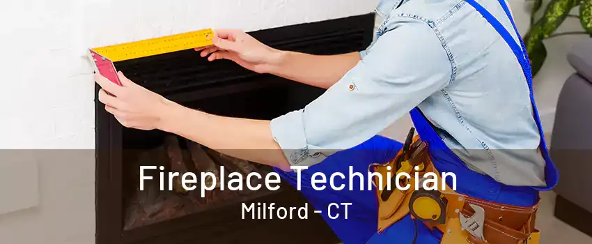 Fireplace Technician Milford - CT