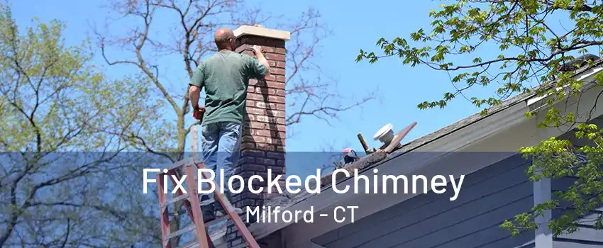 Fix Blocked Chimney Milford - CT