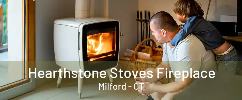 Hearthstone Stoves Fireplace Milford - CT