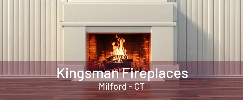 Kingsman Fireplaces Milford - CT