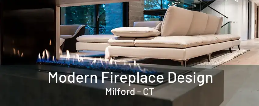 Modern Fireplace Design Milford - CT