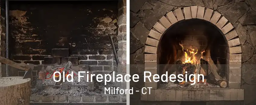 Old Fireplace Redesign Milford - CT