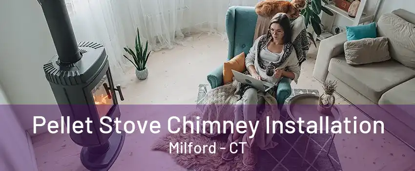 Pellet Stove Chimney Installation Milford - CT