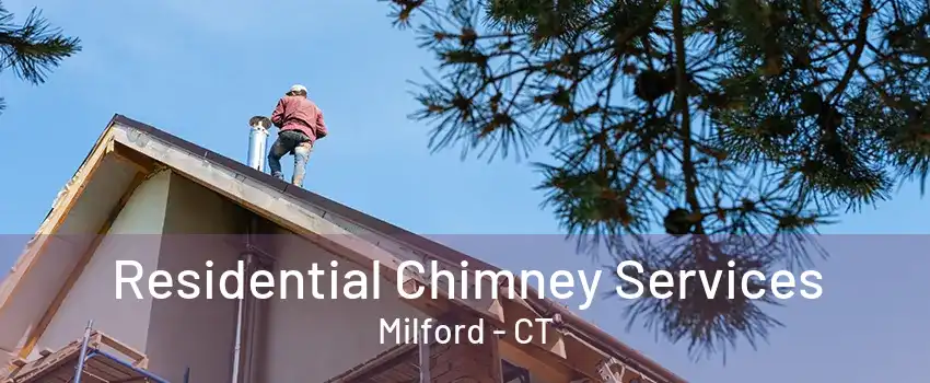 Residential Chimney Services Milford - CT