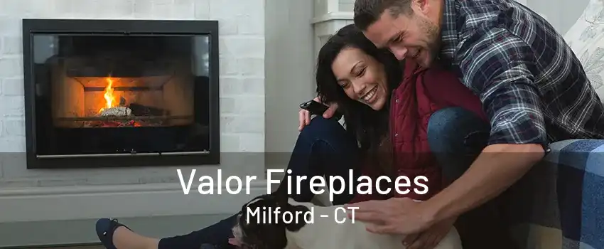 Valor Fireplaces Milford - CT