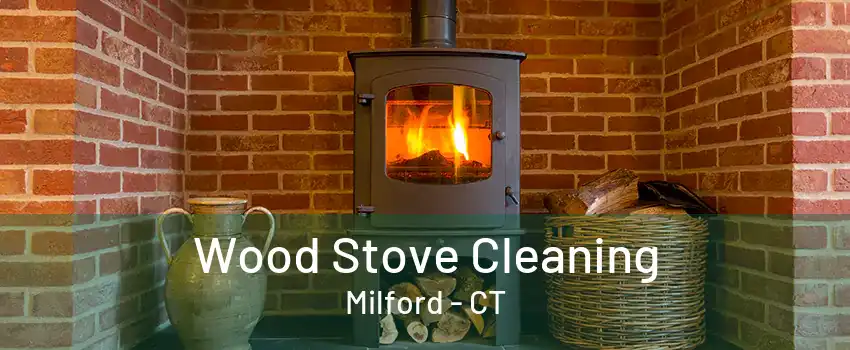 Wood Stove Cleaning Milford - CT